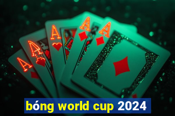 bóng world cup 2024