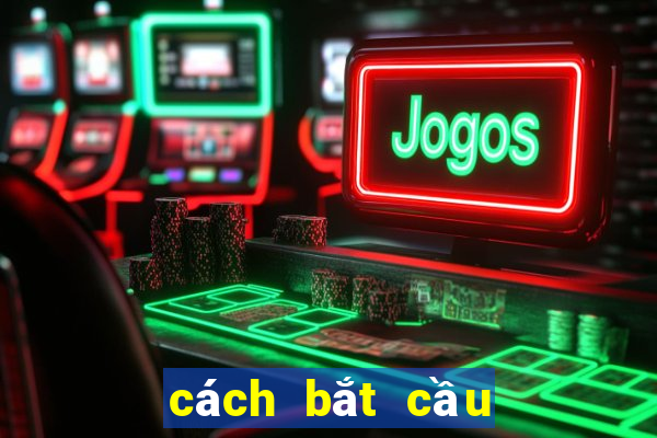 cách bắt cầu lô miền bắc