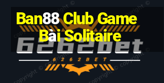 Ban88 Club Game Bài Solitaire