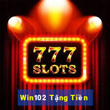 Win102 Tặng Tiền