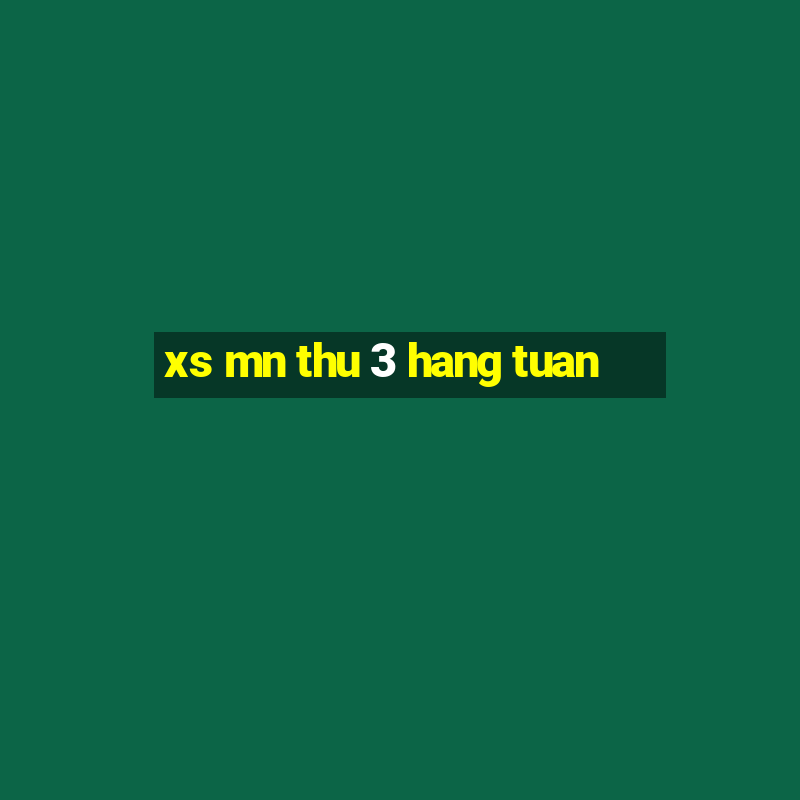 xs mn thu 3 hang tuan