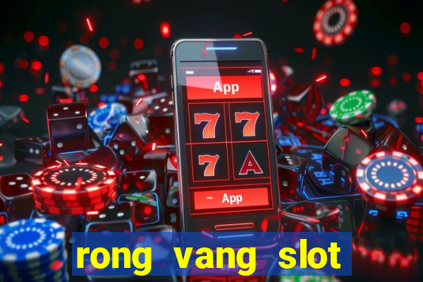 rong vang slot đoi the