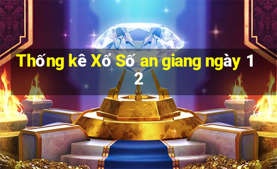 Thống kê Xổ Số an giang ngày 12