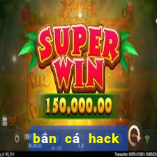 bắn cá hack full tiền