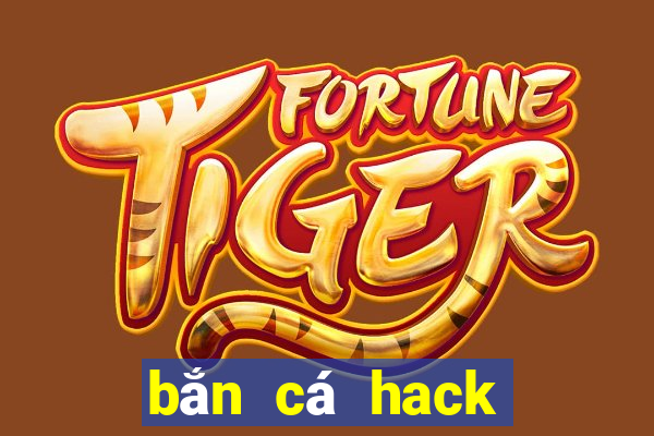 bắn cá hack full tiền