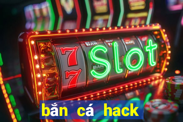 bắn cá hack full tiền