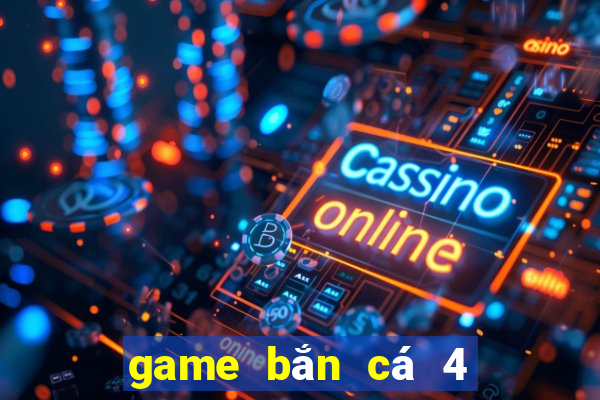 game bắn cá 4 người chơi