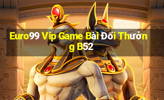 Euro99 Vip Game Bài Đổi Thưởng B52