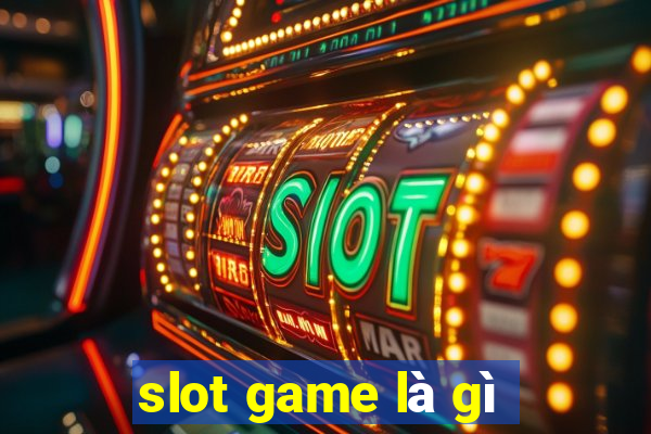 slot game là gì