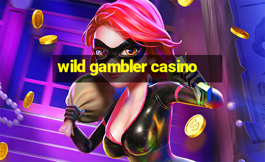 wild gambler casino