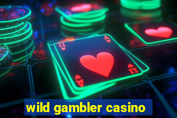 wild gambler casino