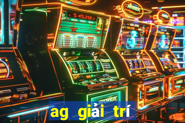 ag giải trí thực tải về