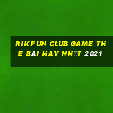 Rikfun Club Game The Bài Hay Nhất 2021