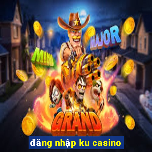 dang nhap ku casino