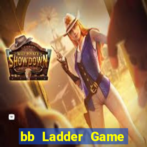 bb Ladder Game Mở tài khoản