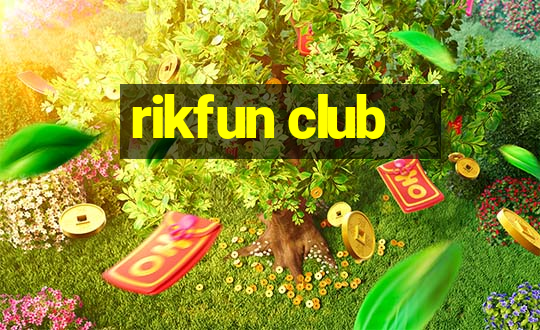 rikfun club