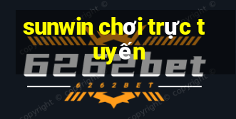 sunwin chơi trực tuyến