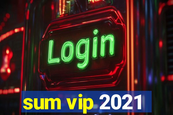 sum vip 2021