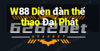 W88 Diễn đàn thể thao Đại Phát