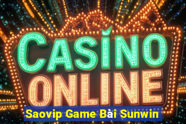 Saovip Game Bài Sunwin