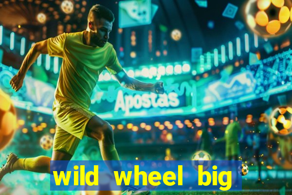 wild wheel big money slot