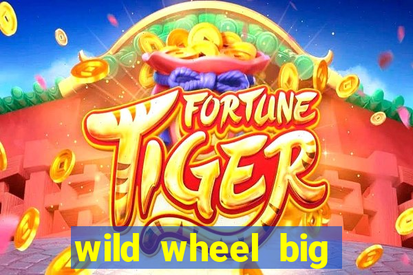 wild wheel big money slot