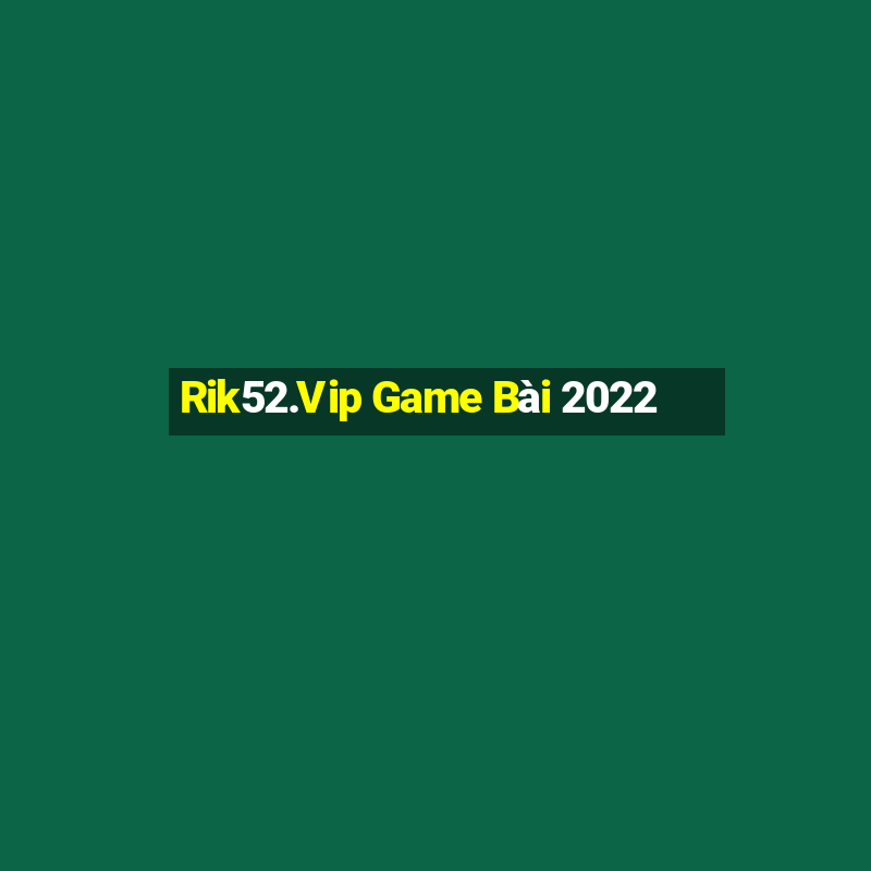 Rik52.Vip Game Bài 2022