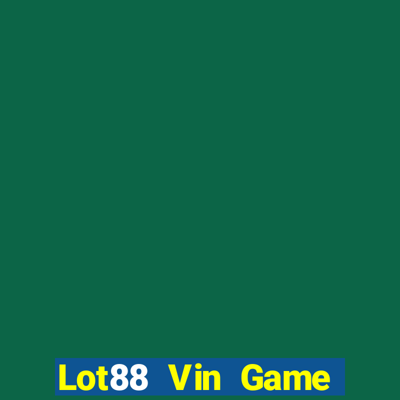 Lot88 Vin Game Bài Pc