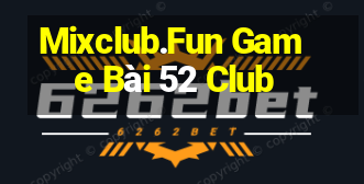 Mixclub.Fun Game Bài 52 Club