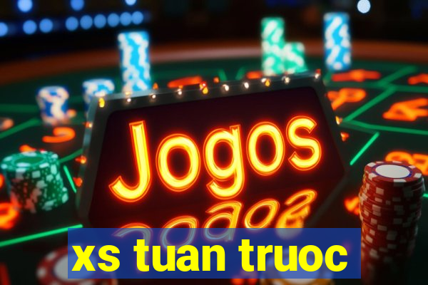 xs tuan truoc