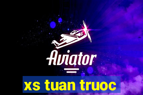 xs tuan truoc