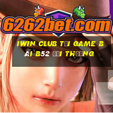 Iwin Club Tại Game Bài B52 Đổi Thưởng