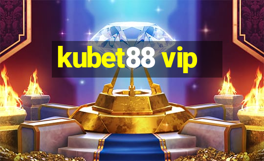 kubet88 vip