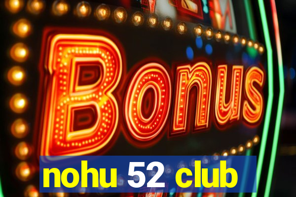 nohu 52 club