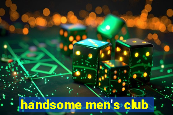 handsome men's club