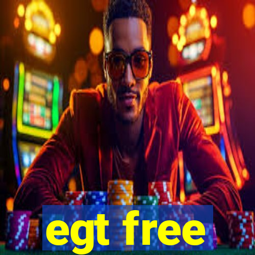 egt free