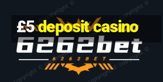 £5 deposit casino