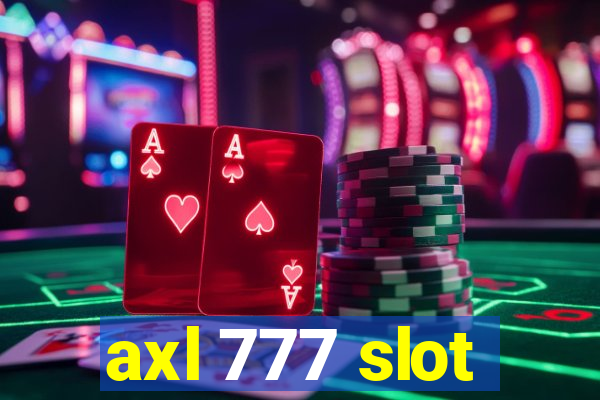 axl 777 slot