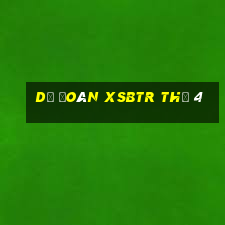 Dự đoán XSBTR Thứ 4