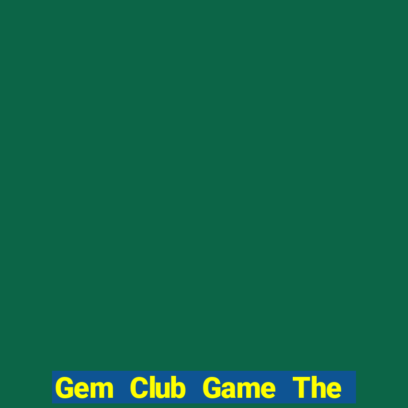 Gem Club Game The Bài Mobile 2021