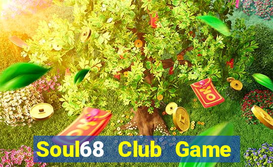 Soul68 Club Game Bài Casino