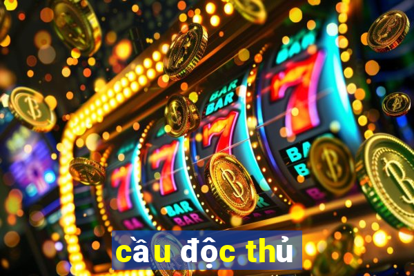 cầu độc thủ