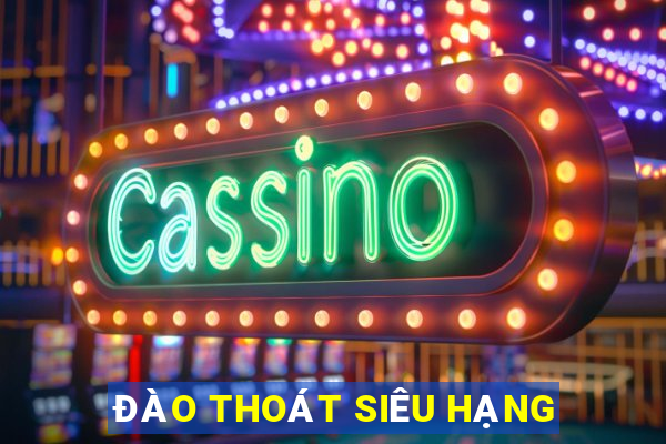 ĐÀO THOÁT SIÊU HẠNG