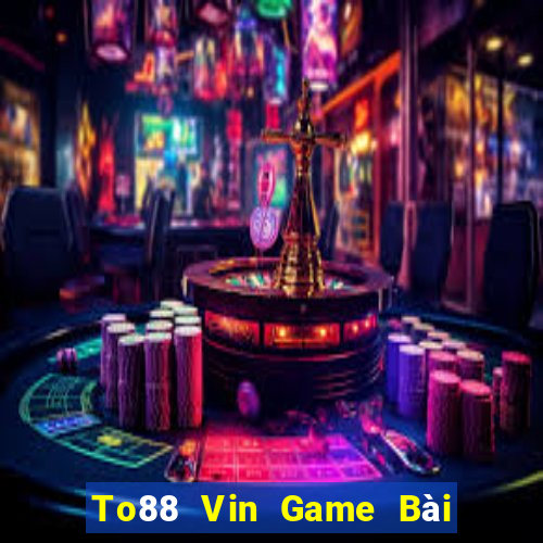 To88 Vin Game Bài Online Miễn Phí