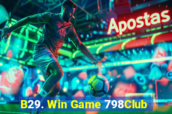 B29. Win Game 798Club