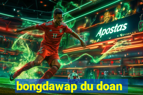 bongdawap du doan