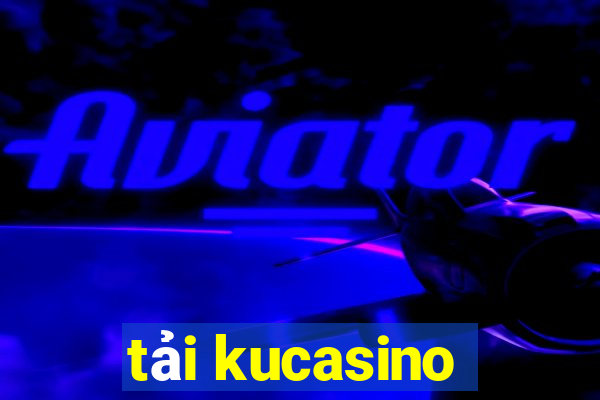 tải kucasino