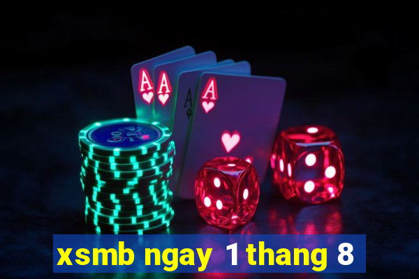 xsmb ngay 1 thang 8