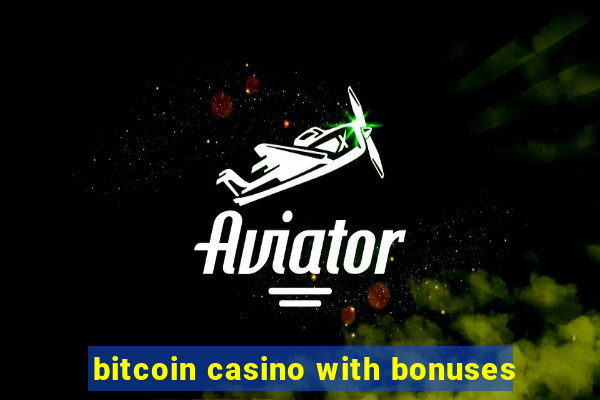 bitcoin casino with bonuses