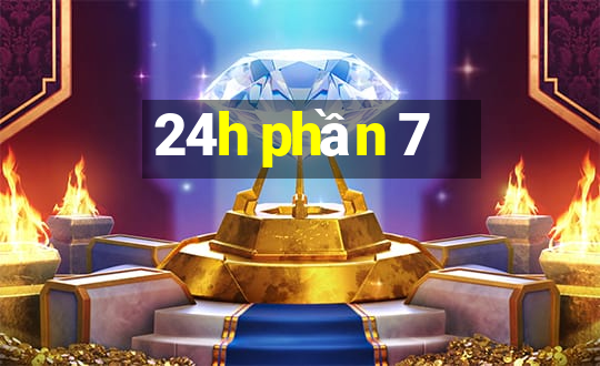 24h phần 7